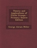 Cover: Theory and Applications of Finite Groups - Nabu Press