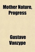 Cover: Mother Nature, Progress; Two Belgian Plays by Gustave Vanzype - General Books
