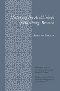 Cover: History of the Archbishops of Hamburg-Bremen - Columbia University Press