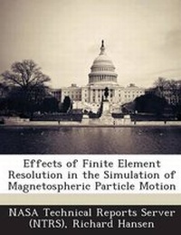 Enlarge image Cover: Effects of Finite Element Resolution in the Simulation of Magnetospheric Particle Motion - Bibliogov