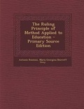 Cover: The Ruling Principle of Method Applied to Education - Nabu Press