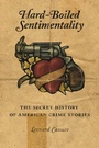 Cover: Hard-Boiled Sentimentality - Columbia University Press