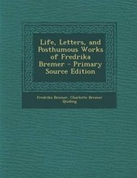 Abbildung von: Life, Letters, and Posthumous Works of Fredrika Bremer - Nabu Press