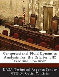 Enlarge image Cover: Computational Fluid Dynamics Analysis for the Orbiter Lh2 Feedline Flowliner - Bibliogov
