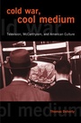 Cover: Cold War, Cool Medium - Columbia University Press