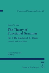 Enlarge image Cover: Simon C. Dik: The Theory of Functional Grammar / The Structure of the Clause - De Gruyter Mouton