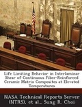 Cover: Life Limiting Behavior in Interlaminar Shear of Continuous Fiber-Reinforced Ceramic Matrix Composites at Elevated Temperatures - Bibliogov