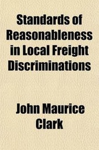 Enlarge image Cover: Standards of Reasonableness in Local Freight Discriminations - General Books