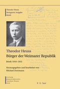 Cover: Theodor Heuss: Theodor Heuss. Briefe / Theodor Heuss, B&uuml;rger der Weimarer Republik - De Gruyter