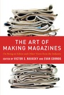 Cover: The Art of Making Magazines - Columbia University Press