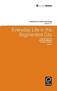 Enlarge image Cover: Everyday Life in the Segmented City - Emerald Group Publishing Limited
