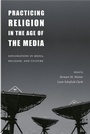 Cover: Practicing Religion in the Age of the Media - De Gruyter