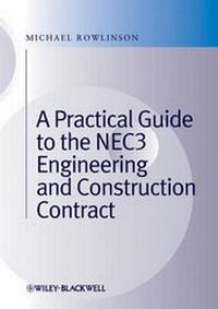 Enlarge image Cover: A Practical Guide to the NEC3 Engineering and Construction Contract - Wiley-Blackwell