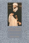 Cover: Turks, Moors, and Englishmen in the Age of Discovery - Columbia University Press