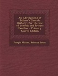 Cover: An Abridgment of Milner's Church History, for the Use of Schools and Private Families - Nabu Press