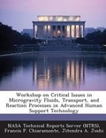 Cover: Workshop on Critical Issues in Microgravity Fluids, Transport, and Reaction Processes in Advanced Human Support Technology - Bibliogov