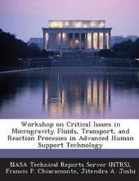 Enlarge image Cover: Workshop on Critical Issues in Microgravity Fluids, Transport, and Reaction Processes in Advanced Human Support Technology - Bibliogov
