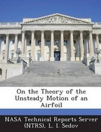 Enlarge image Cover: On the Theory of the Unsteady Motion of an Airfoil - Bibliogov
