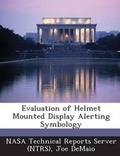 Cover: Evaluation of Helmet Mounted Display Alerting Symbology - Bibliogov