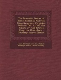 Enlarge image Cover: The Dramatic Works of James Sheridan Knowles - Nabu Press
