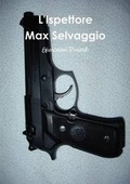 Cover: L'Ispettore Max Selvaggio - Lulu.com