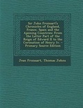 Cover: Sir John Froissart's Chronicles of England, France, Spain and the Ajoining Countries - Nabu Press