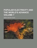 Cover: Popular Electricity and the World's Advance Volume 7 - Rarebooksclub.com