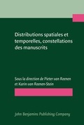 Cover: Distributions spatiales et temporelles, constellations des manuscrits/Spatial and Temporal Distributions, Manuscript Constellations - John Benjamins Publishing Co