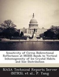 Enlarge image Cover: Sensitivity of Cirrus Bidirectional Reflectance at Modis Bands to Vertical Inhomogeneity of Ice Crystal Habits and Size Distribution - Bibliogov
