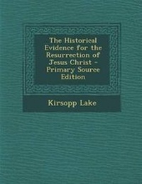 Bild: The Historical Evidence for the Resurrection of Jesus Christ - Nabu Press