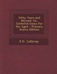 Enlarge image Cover: Fifty Years and Beyond - Nabu Press