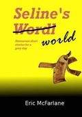 Cover: Seline's World Humorous Short Stories for a Grey Day - Lulu.com