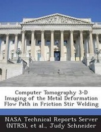 Enlarge image Cover: Computer Tomography 3-D Imaging of the Metal Deformation Flow Path in Friction Stir Welding - Bibliogov