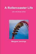 Cover: A Rollercoaster Life, Life in the Hands of God - Lulu.com
