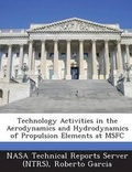 Cover: Technology Activities in the Aerodynamics and Hydrodynamics of Propulsion Elements at MSFC - Bibliogov