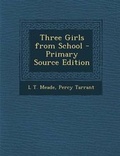 Cover: Three Girls from School - Nabu Press