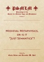 Cover: Medieval Metaphysics, or is it "Just Semantics"? (Volume 7 - Cambridge Scholars Publishing