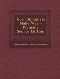 Cover: How Diplomats Make War - Nabu Press