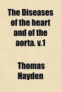 Cover: The Diseases of the Heart and of the Aorta. V.1 - General Books