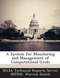 Enlarge image Cover: A System for Monitoring and Management of Computational Grids - Bibliogov