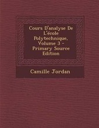 Abbildung von: Cours D'Analyse de L'Ecole Polytechnique, Volume 3 - Nabu Press