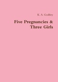 Cover: Five Pregnancies & Three Girls - Lulu.com