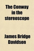 Cover: The Conway in the Stereoscope - General Books
