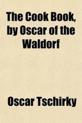 Cover: The Cook Book, by Oscar of the Waldorf - General Books