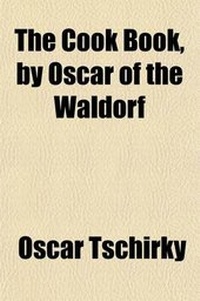 Enlarge image Cover: The Cook Book, by Oscar of the Waldorf - General Books