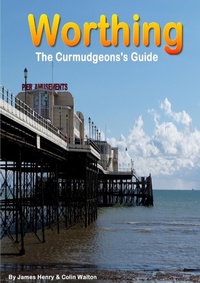 Enlarge image Cover: Worthing. A Curmudgeon's Guide - Lulu.com