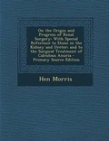 Cover: On the Origin and Progress of Renal Surgery - Nabu Press