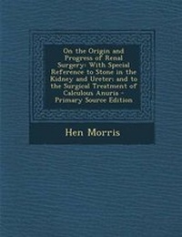 Enlarge image Cover: On the Origin and Progress of Renal Surgery - Nabu Press