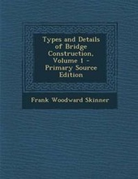 Abbildung von: Types and Details of Bridge Construction, Volume 1 - Nabu Press