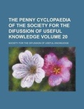 Cover: The Penny Cyclopaedia of the Society for the Difussion of Useful Knowledge Volume 20 - Rarebooksclub.com